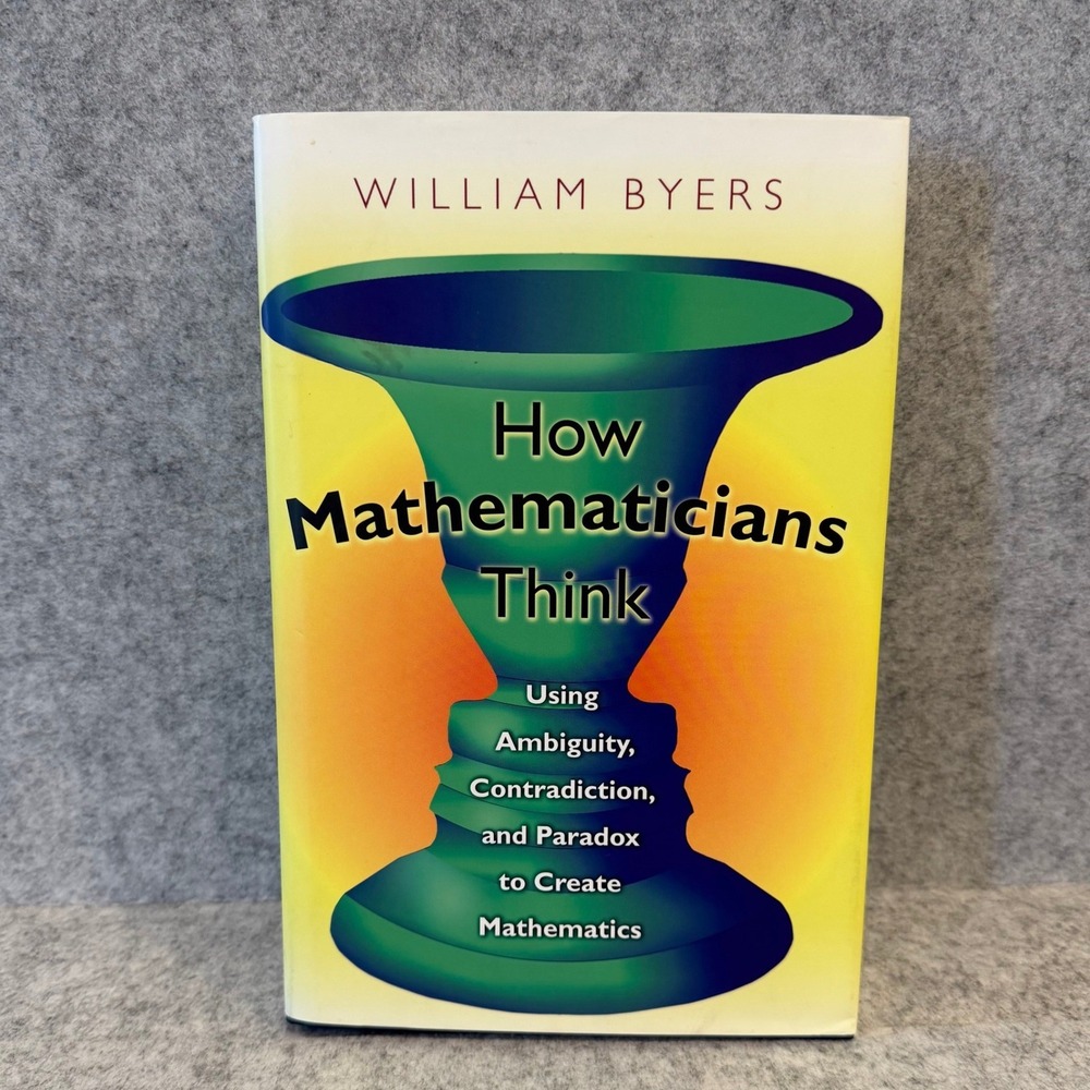How Mathematicians Think: Using Ambiguity, Contradiction, and - Good - Hardcover